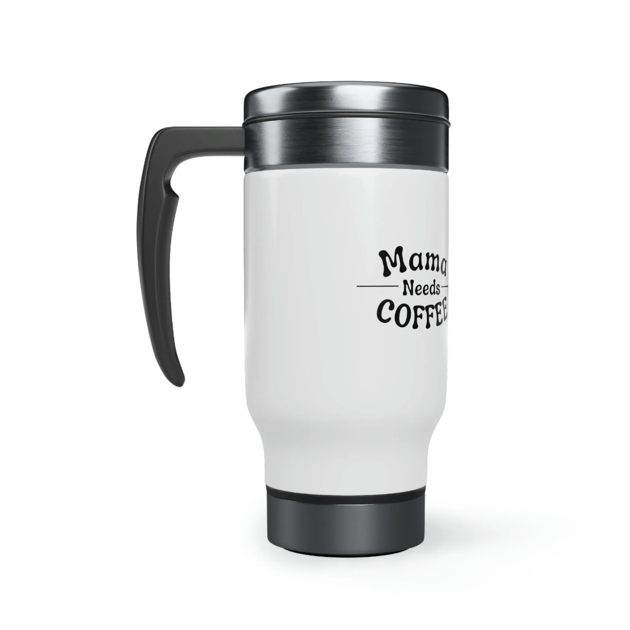 Mama Needs Coffee: Insulated Mug